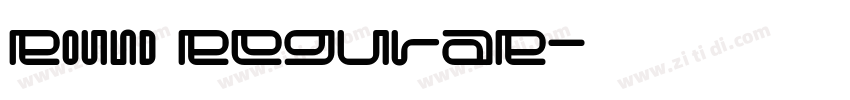 Round REGULAR字体转换 Round REGULAR字体转换